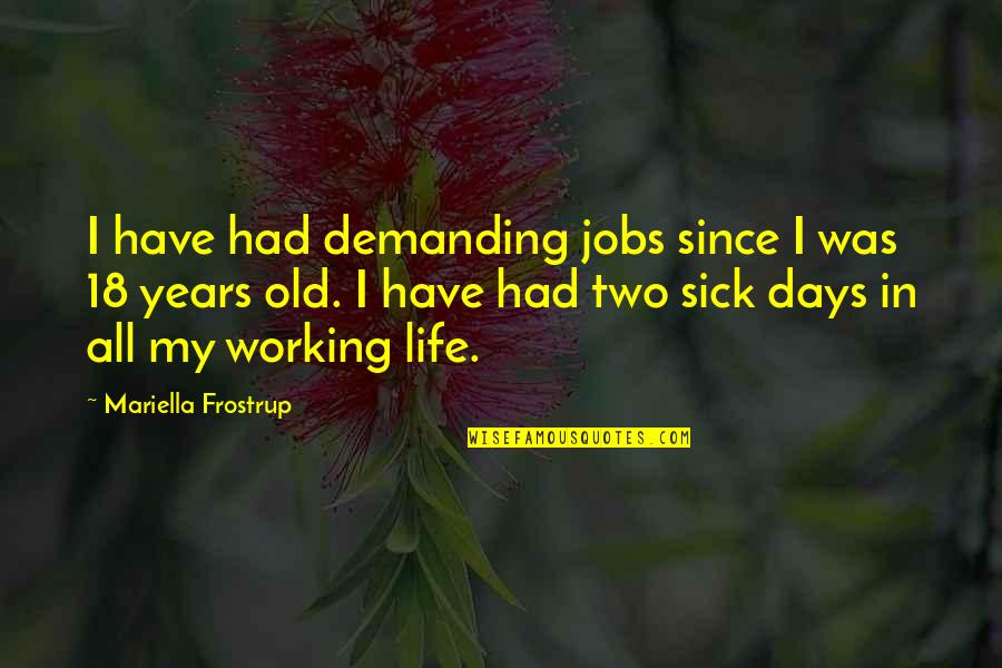 Mariella Quotes By Mariella Frostrup: I have had demanding jobs since I was