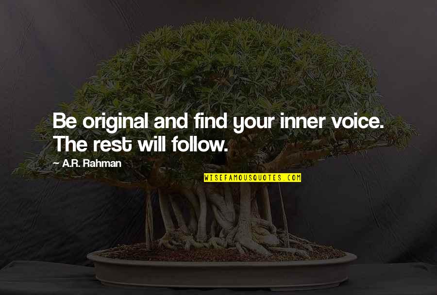 Marielos Bond Quotes By A.R. Rahman: Be original and find your inner voice. The