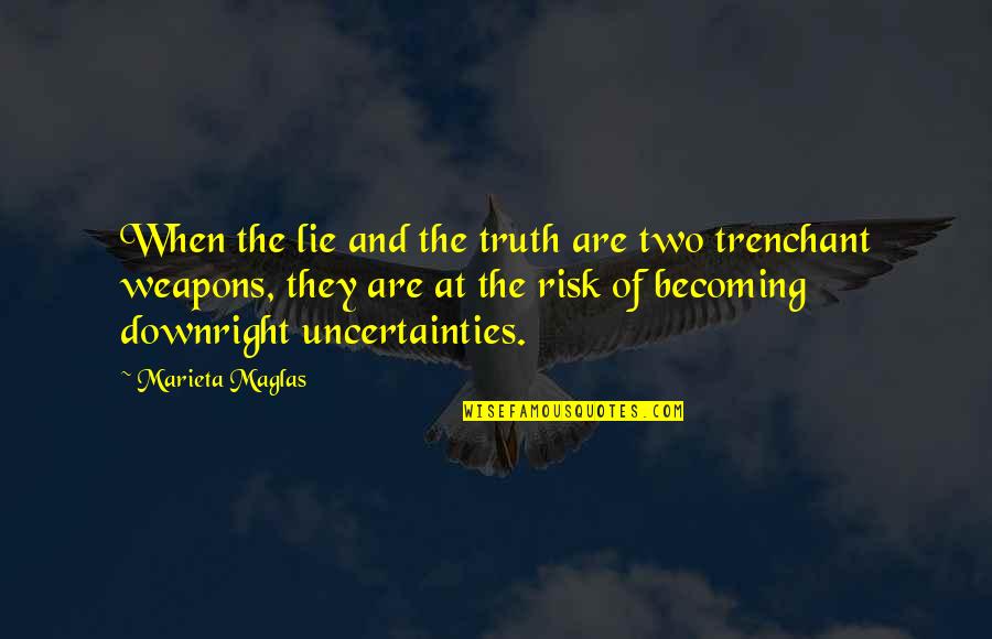 Marieta Quotes By Marieta Maglas: When the lie and the truth are two