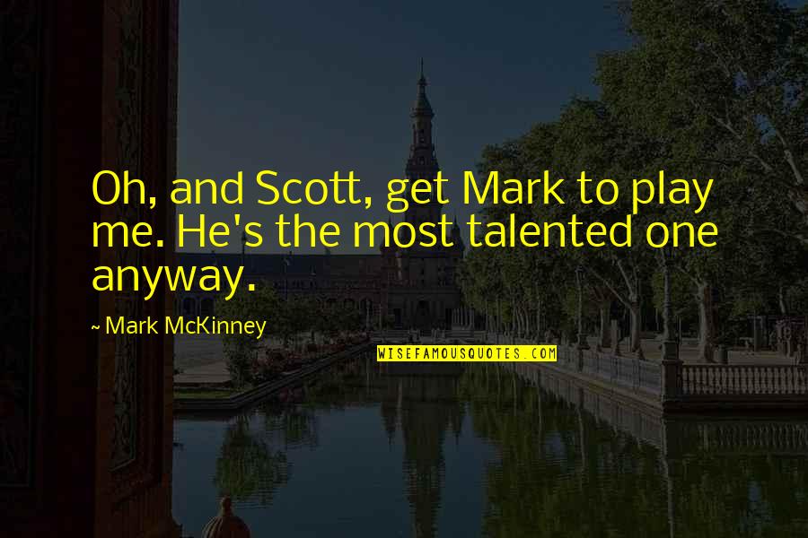 Mariezeliebrand Quotes By Mark McKinney: Oh, and Scott, get Mark to play me.