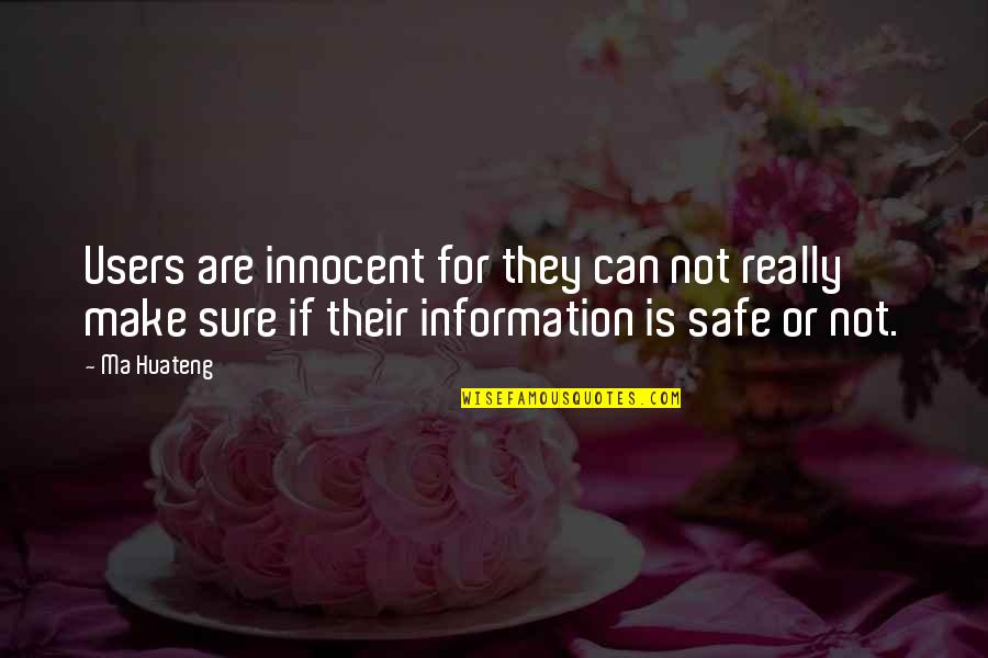 Ma'rifat Quotes By Ma Huateng: Users are innocent for they can not really
