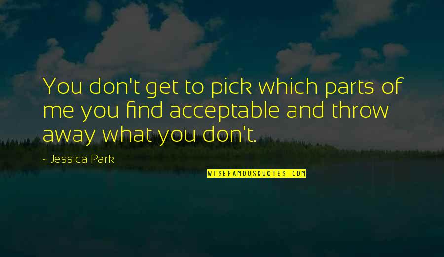 Mariglo Pascual Quotes By Jessica Park: You don't get to pick which parts of Mariglo Pascual Quotes By Jessica Park: You don't get to pick which parts of