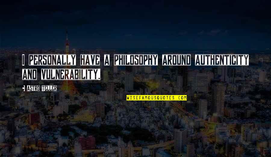 Marignac En Quotes By Astro Teller: I personally have a philosophy around authenticity and