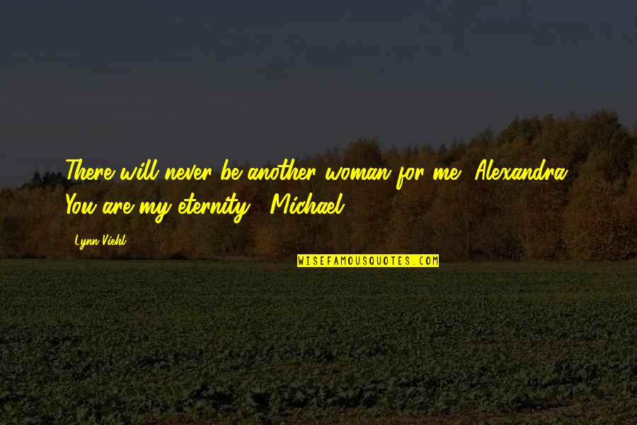 Marija Quotes By Lynn Viehl: There will never be another woman for me,