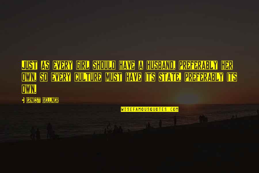 Marijampoles Quotes By Ernest Gellner: Just as every girl should have a husband, Marijampoles Quotes By Ernest Gellner: Just as every girl should have a husband,