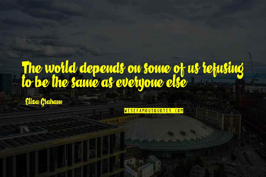 Marijas Skola Quotes By Eliza Graham: The world depends on some of us refusing