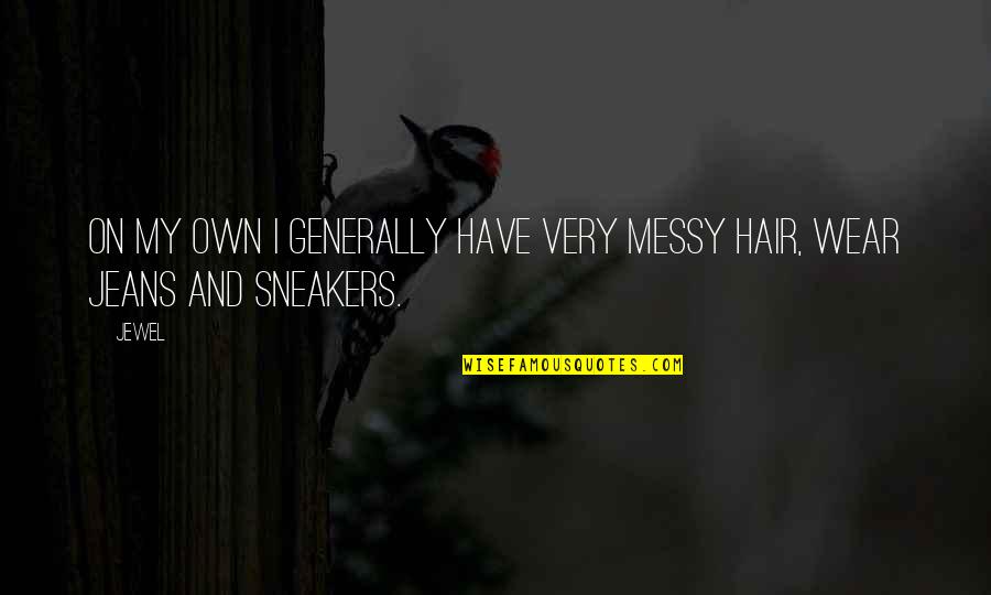 Marijean Levin Quotes By Jewel: On my own I generally have very messy