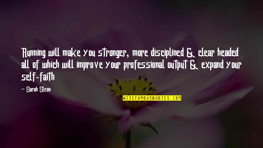 Marijn Blind Quotes By Sarah Slean: Running will make you stronger, more disciplined & Marijn Blind Quotes By Sarah Slean: Running will make you stronger, more disciplined &