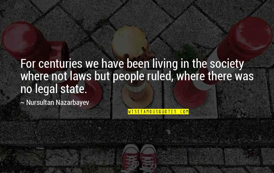 Marijn Dekkers Quotes By Nursultan Nazarbayev: For centuries we have been living in the