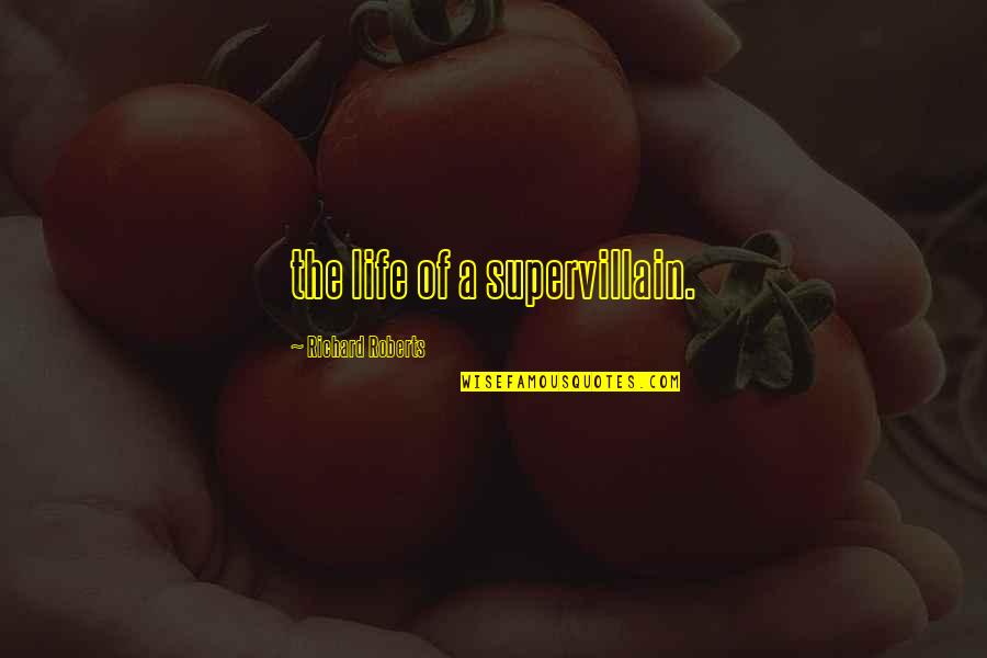 Marijohn Music Quotes By Richard Roberts: the life of a supervillain. Marijohn Music Quotes By Richard Roberts: the life of a supervillain.