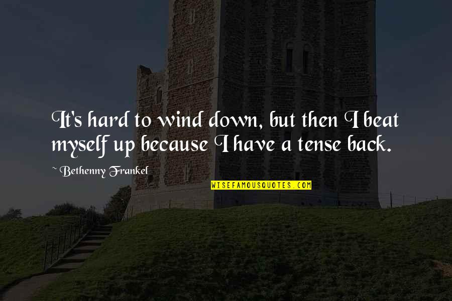 Marijoy Ganzon Quotes By Bethenny Frankel: It's hard to wind down, but then I
