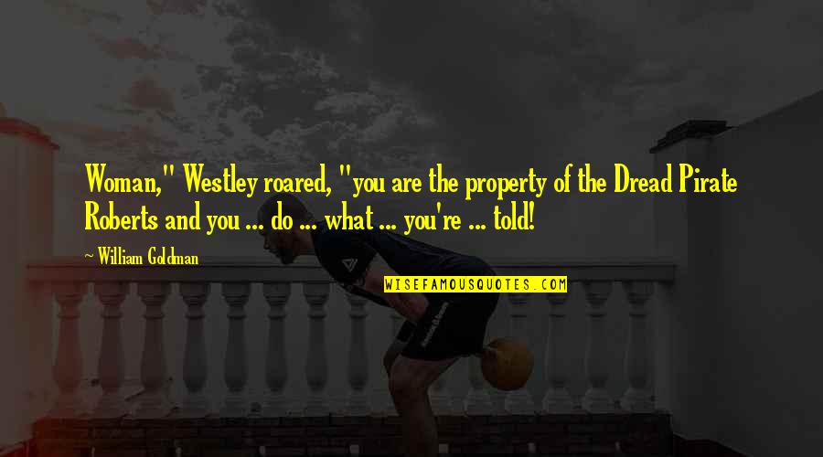Marika Hackman Quotes By William Goldman: Woman," Westley roared, "you are the property of
