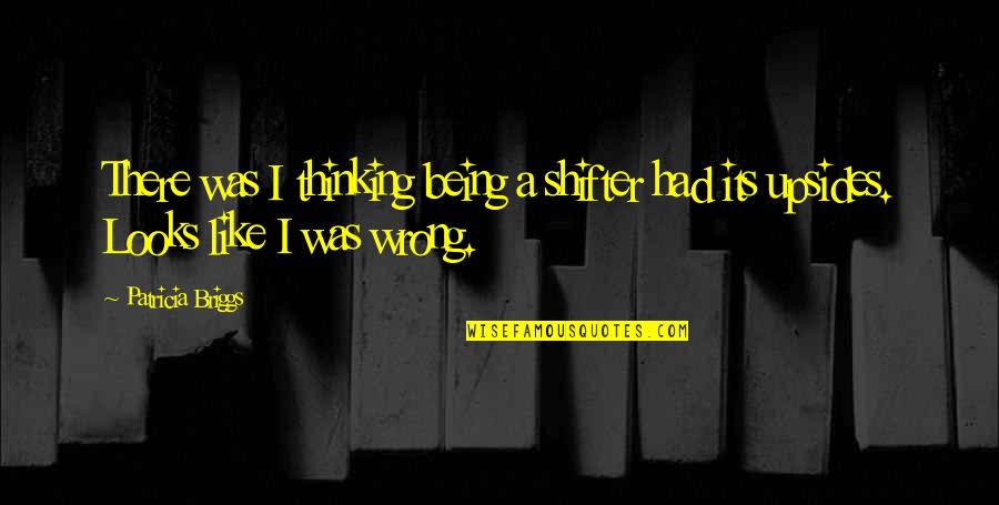 Marilari Quotes By Patricia Briggs: There was I thinking being a shifter had