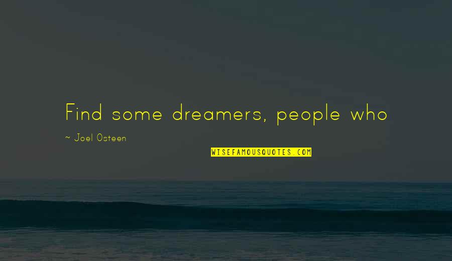 Marilie Brian Quotes By Joel Osteen: Find some dreamers, people who Marilie Brian Quotes By Joel Osteen: Find some dreamers, people who