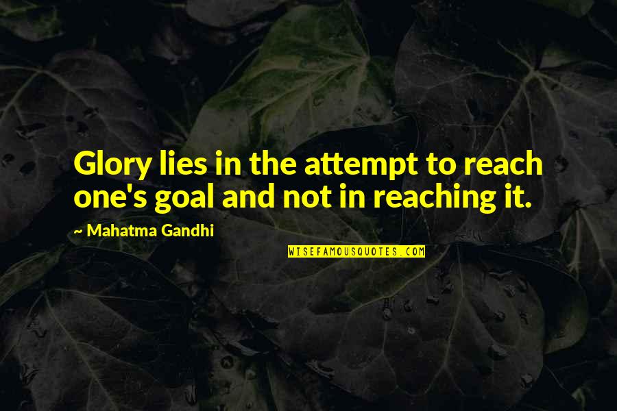 Mariline Guise Quotes By Mahatma Gandhi: Glory lies in the attempt to reach one's