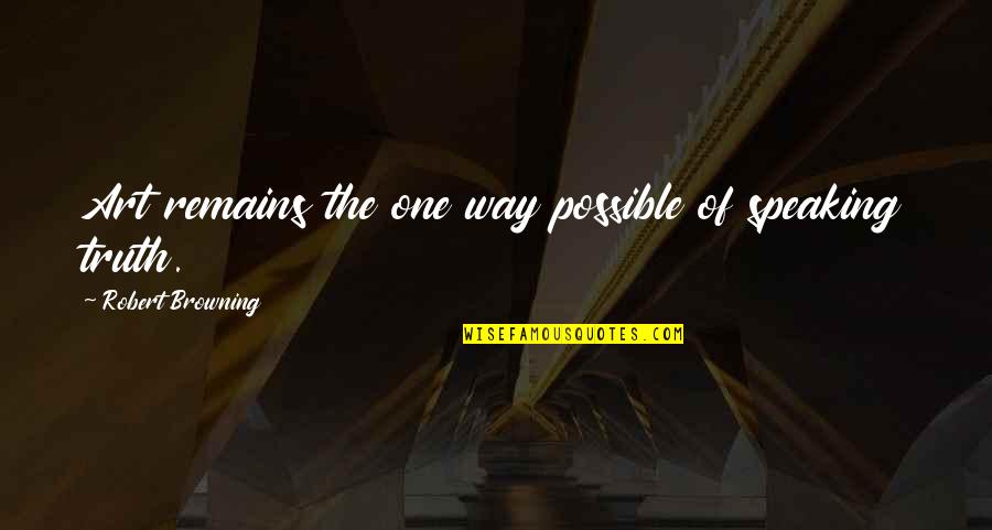 Marilith Final Fantasy Quotes By Robert Browning: Art remains the one way possible of speaking Marilith Final Fantasy Quotes By Robert Browning: Art remains the one way possible of speaking