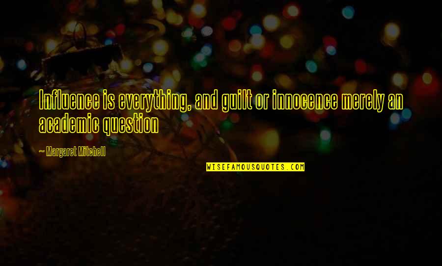 Marilith Pathfinder Quotes By Margaret Mitchell: Influence is everything, and guilt or innocence merely Marilith Pathfinder Quotes By Margaret Mitchell: Influence is everything, and guilt or innocence merely