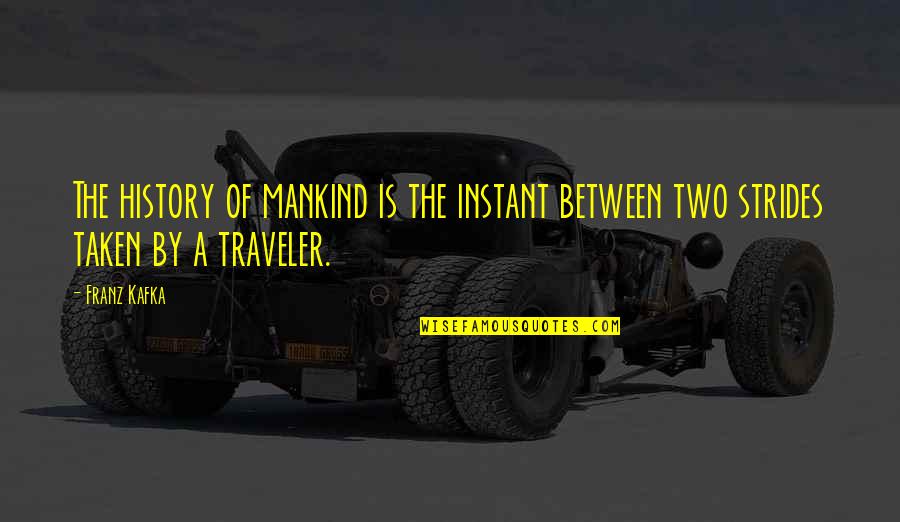 Mariliz Reilly Quotes By Franz Kafka: The history of mankind is the instant between