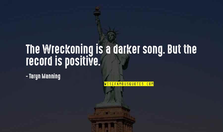 Marilla Ricker Quotes By Taryn Manning: The Wreckoning is a darker song. But the