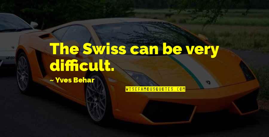 Marillenschnaps Quotes By Yves Behar: The Swiss can be very difficult. Marillenschnaps Quotes By Yves Behar: The Swiss can be very difficult.