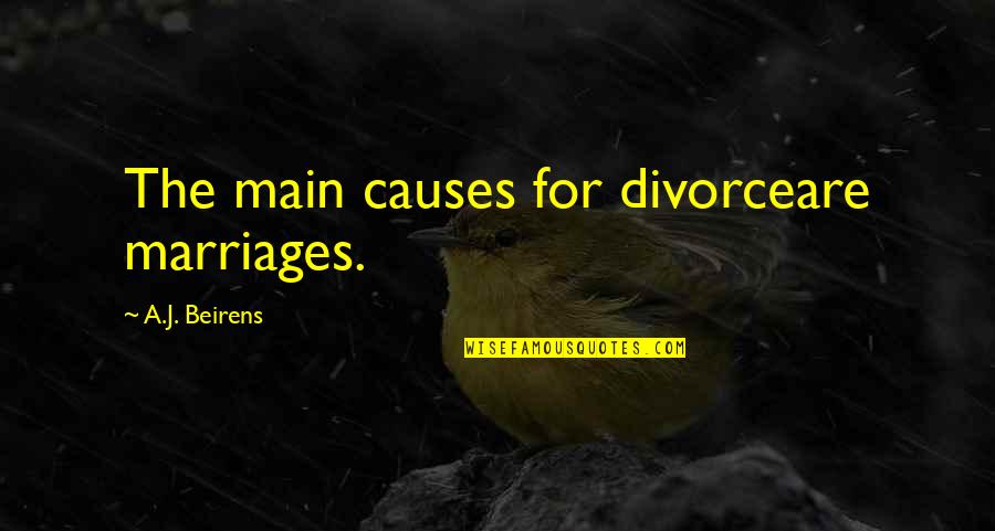 Marillion Kayleigh Quotes By A.J. Beirens: The main causes for divorceare marriages.