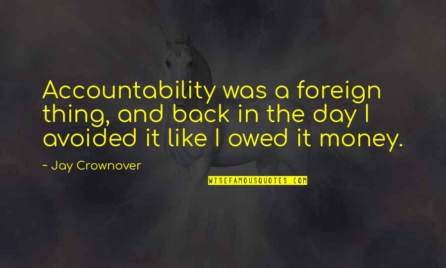 Marilyn Curvy Quotes By Jay Crownover: Accountability was a foreign thing, and back in
