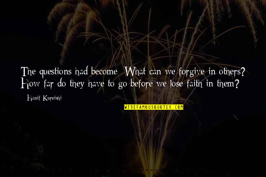 Marilyn Manson Columbine Quote Quotes By Hanif Kureishi: The questions had become: What can we forgive Marilyn Manson Columbine Quote Quotes By Hanif Kureishi: The questions had become: What can we forgive