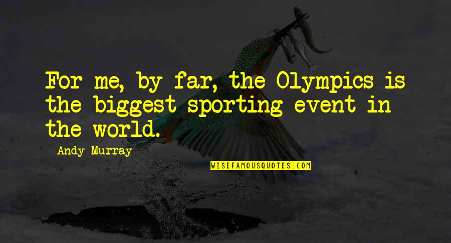 Marilyn Manson Columbine Quotes By Andy Murray: For me, by far, the Olympics is the