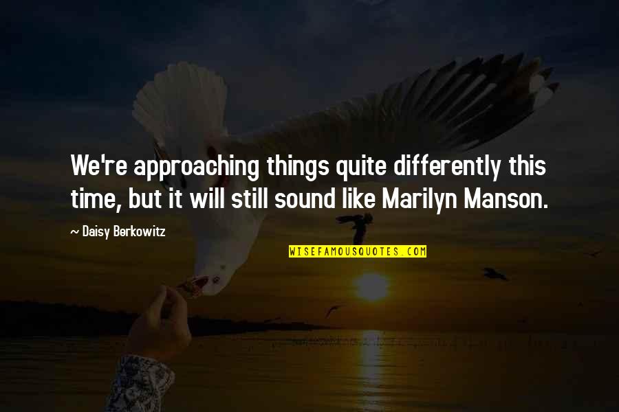 Marilyn Manson Quotes By Daisy Berkowitz: We're approaching things quite differently this time, but