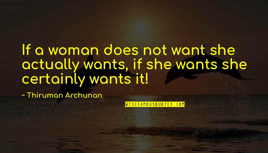 Marilyn Meberg Quotes By Thiruman Archunan: If a woman does not want she actually