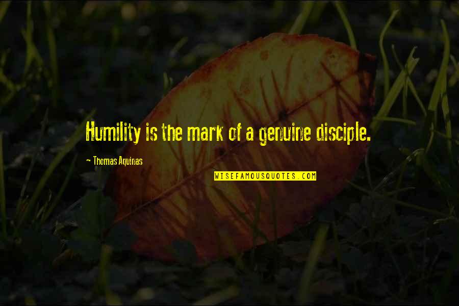 Marilyn Monroe Body Size Quotes By Thomas Aquinas: Humility is the mark of a genuine disciple.
