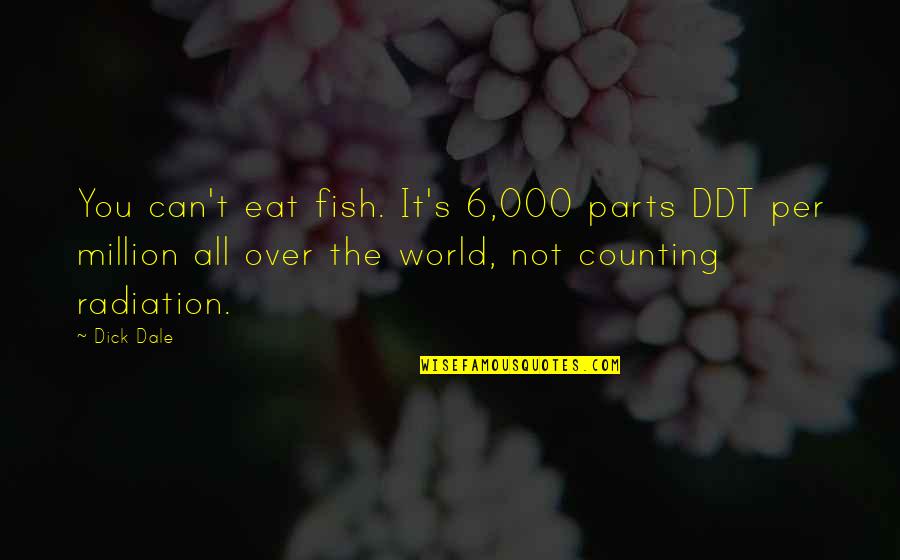 Marilyn Monroe Death Quotes By Dick Dale: You can't eat fish. It's 6,000 parts DDT