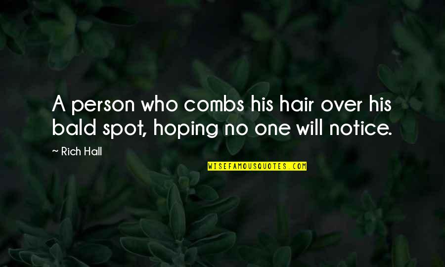 Marilyn Monroe Gemini Quotes By Rich Hall: A person who combs his hair over his