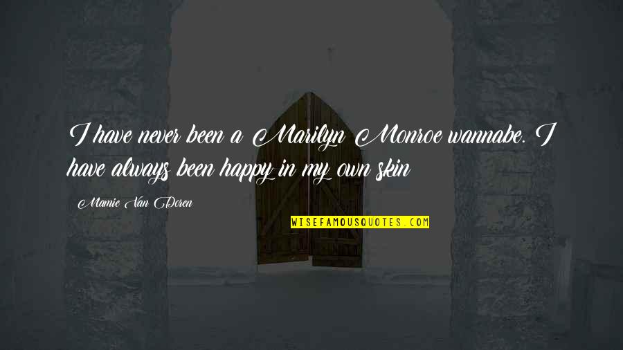 Marilyn Monroe Happy Quotes By Mamie Van Doren: I have never been a Marilyn Monroe wannabe. Marilyn Monroe Happy Quotes By Mamie Van Doren: I have never been a Marilyn Monroe wannabe.