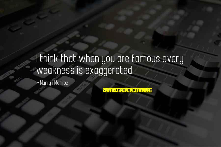 Marilyn Monroe Most Famous Quotes By Marilyn Monroe: I think that when you are famous every Marilyn Monroe Most Famous Quotes By Marilyn Monroe: I think that when you are famous every