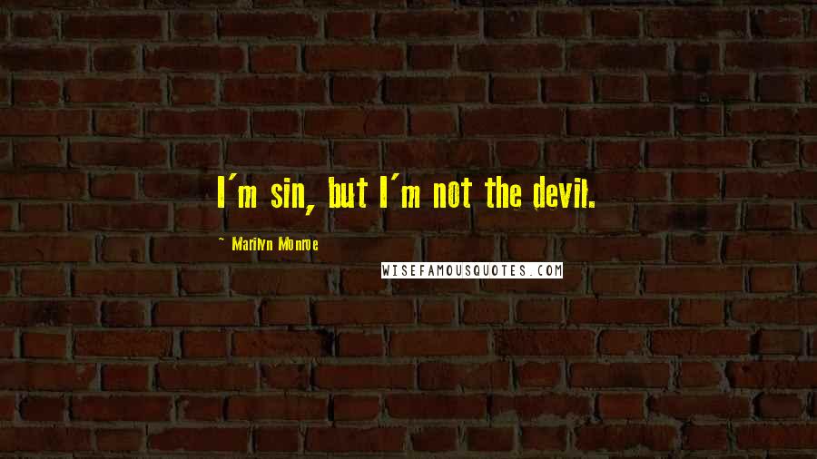 Marilyn Monroe quotes: I'm sin, but I'm not the devil.