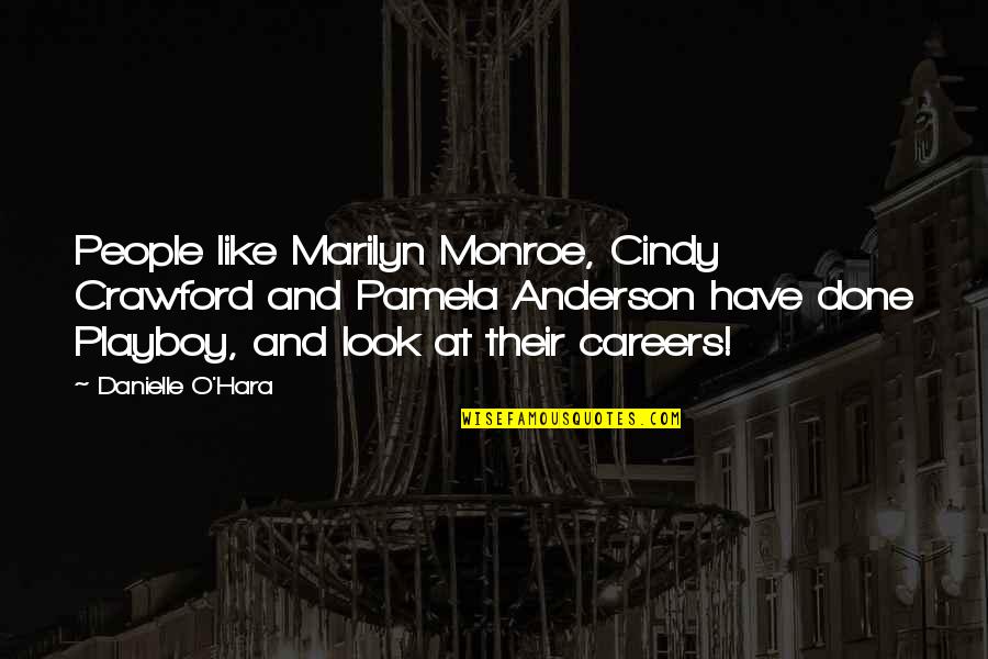 Marilyn Monroe Quotes By Danielle O'Hara: People like Marilyn Monroe, Cindy Crawford and Pamela