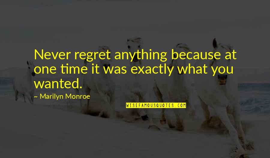 Marilyn Monroe Quotes By Marilyn Monroe: Never regret anything because at one time it