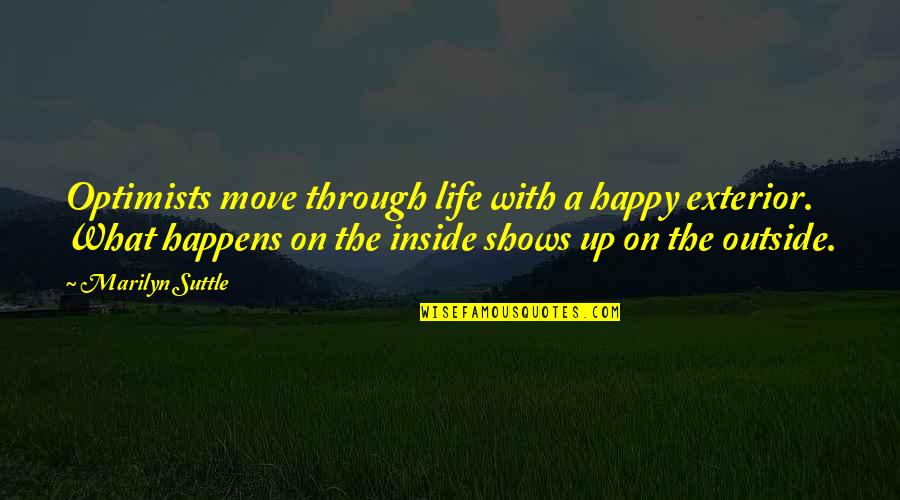 Marilyn Quotes By Marilyn Suttle: Optimists move through life with a happy exterior.