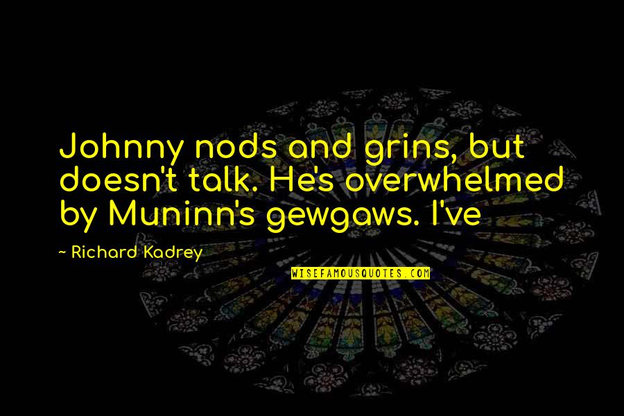 Marilyn Roe Quotes By Richard Kadrey: Johnny nods and grins, but doesn't talk. He's Marilyn Roe Quotes By Richard Kadrey: Johnny nods and grins, but doesn't talk. He's