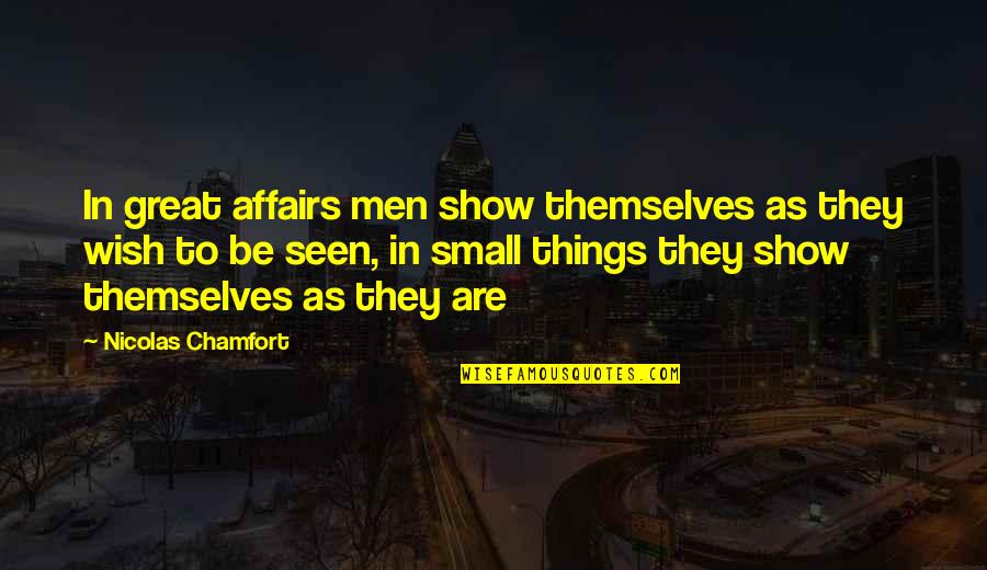 Marilyne Stains Quotes By Nicolas Chamfort: In great affairs men show themselves as they