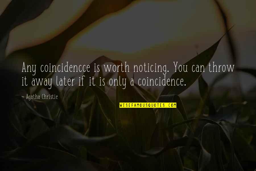 Marilys Healing Quotes By Agatha Christie: Any coincidencce is worth noticing. You can throw