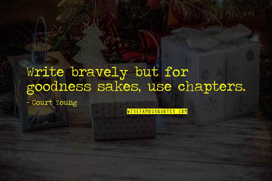 Marimar Cast Quotes By Court Young: Write bravely but for goodness sakes, use chapters. Marimar Cast Quotes By Court Young: Write bravely but for goodness sakes, use chapters.