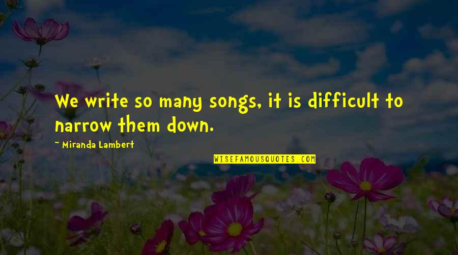 Marimba Ringtone Quotes By Miranda Lambert: We write so many songs, it is difficult Marimba Ringtone Quotes By Miranda Lambert: We write so many songs, it is difficult
