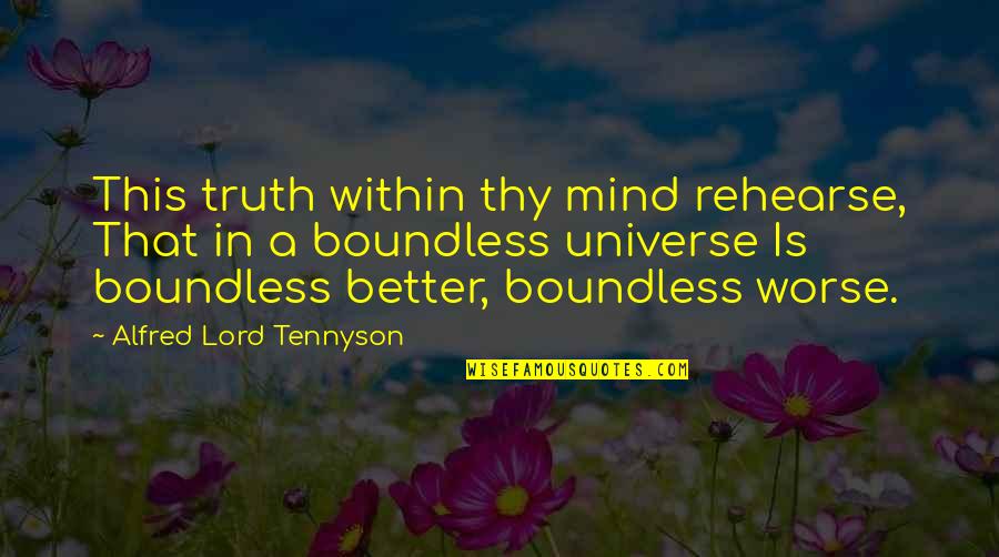 Marimix Quotes By Alfred Lord Tennyson: This truth within thy mind rehearse, That in