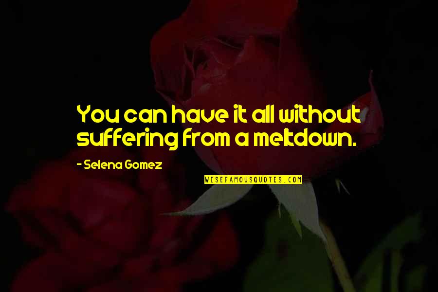 Marimontey Quotes By Selena Gomez: You can have it all without suffering from