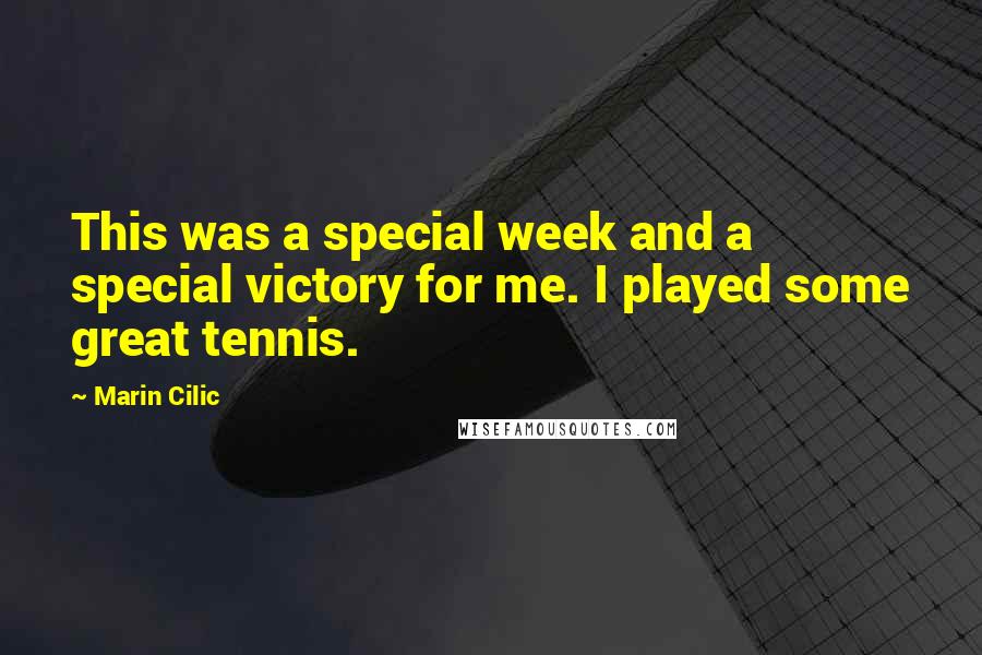 Marin Cilic quotes: This was a special week and a special victory for me. I played some great tennis.