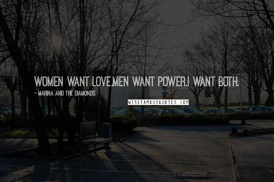 Marina And The Diamonds quotes: Women want love.Men want power.I want both.