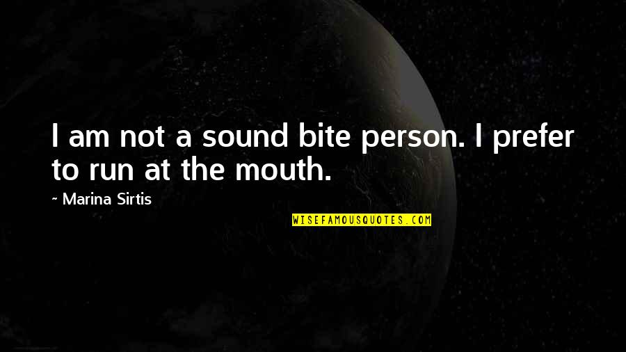 Marina Sirtis Quotes By Marina Sirtis: I am not a sound bite person. I