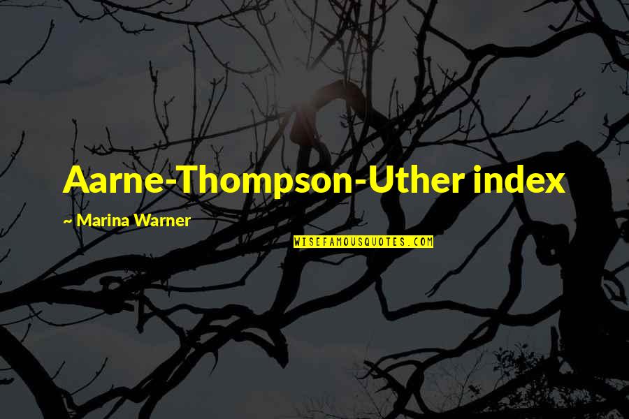 Marina Warner Quotes By Marina Warner: Aarne-Thompson-Uther index